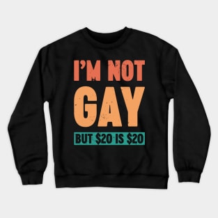 I'm Not Gay But $20 is $20 Sunset Funny Crewneck Sweatshirt